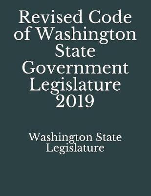 Revised Code of Washington State Government - Legislature 2019