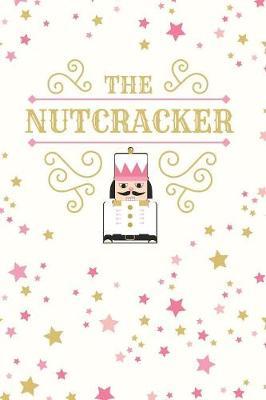 The Nutcracker: 2019-2020 Academic Year Planner, Datebook, And Homework Scheduler For Middle And High School Dance Students, Dance Teachers, And Dance Moms