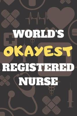 World's Okayest Registered Nurse: Blank Lined Journal Notebook Diary Logbook Planner Gift