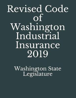 Revised Code of Washington Industrial Insurance 2019