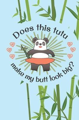 Does This Tutu Make My Butt Look Big?: 2019-2020 Academic Year Planner, Datebook, And Homework Scheduler For Middle And High School Dance Students, Dance Teachers, And Dance Moms