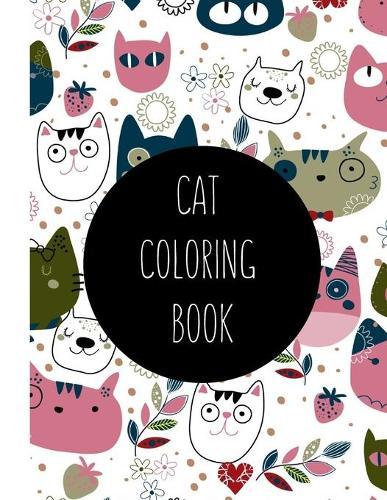 Cat Coloring Book: Cat Gifts for Toddlers, Kids ages 4-8, Girls Ages 8-12 or Adult Relaxation Cute Stress Relief Animal Birthday Coloring Book Made in USA