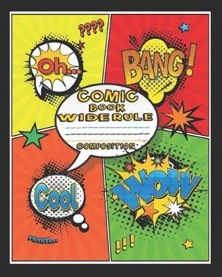 Comic Book Wide Rule Composition: Wide Rule Lined Paper - Comic Book And Superhero School Notebook - 8 x 10 Inch