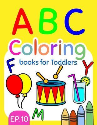 ABC Coloring Books for Toddlers EP.10: A to Z coloring sheets, JUMBO Alphabet coloring pages for Preschoolers, ABC Coloring Sheets for kids ages 2-4, Toddlers, and Kindergarten