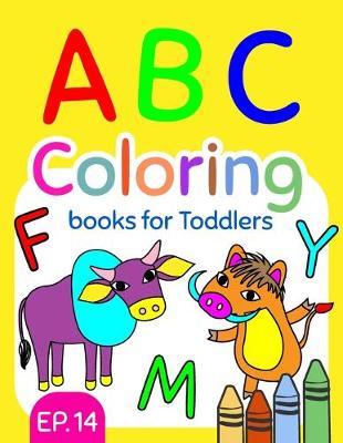 ABC Coloring Books for Toddlers EP.14: A to Z coloring sheets, JUMBO Alphabet coloring pages for Preschoolers, ABC Coloring Sheets for kids ages 2-4, Toddlers, and Kindergarten