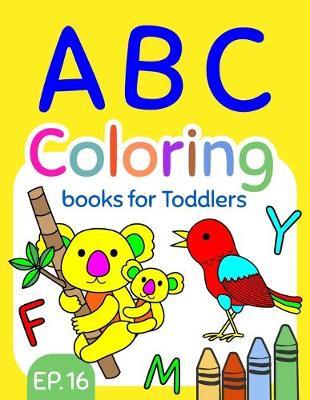 ABC Coloring Books for Toddlers EP.16: A to Z coloring sheets, JUMBO Alphabet coloring pages for Preschoolers, ABC Coloring Sheets for kids ages 2-4, Toddlers, and Kindergarten