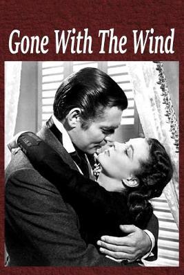 Gone With The Wind: Gone With The Wind Notebook Journal Classic Romance Movie Fans Featuring Scarlett O'Hara and Rhett Butler Composition Writing Book With Blank Ruled Lined Pages