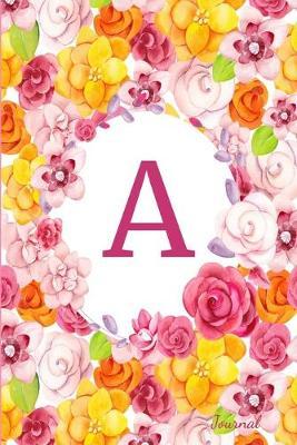 A Journal: Beautiful Flower Bouquet, Monogram Initial Letter A Lined Diary Notebook