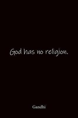 God has no religion. Gandhi: Quote Notebook - Lined Notebook -Lined Journal - Blank Notebook-notebook journal-notebook 6x9-notebook quote on cover