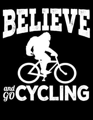 Belive And Go Cycling: Year 2020 Academic Calendar, Weekly Planner Notebook And Organizer With To-Do List For Bigfoot, Bike Lovers And For Bicycle Fans (8.5 x 11; 120 Pages)