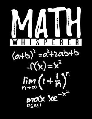 Math Whisperer: Year 2020 Academic Calendar, Weekly Planner Notebook And Organizer With To-Do List For Math Students And Teachers At College (8.5 x 11; 120 Pages)