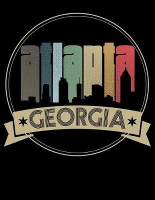 Atlanta Georgia: Year 2020 Academic Calendar, Weekly Planner Notebook And Organizer With To-Do List For Atlanta Georgia Lovers And Retro Fans (8.5 x 11; 120 Pages)