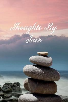 Thoughts By Inez: Personalized Cover Lined Notebook, Journal Or Diary For Notes or Personal Reflections. Includes List Of 31 Personal Care Suggestions. Makes a Beautiful Gift For Any Occasion.