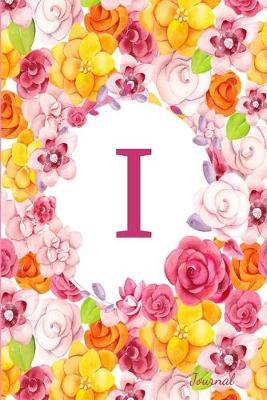 I Journal: Beautiful Flower Bouquet, Monogram Initial Letter I, Lined Diary Notebook