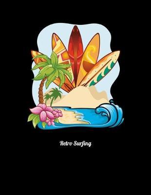 Retro Surfing: Year 2020 Academic Calendar, Weekly Planner Notebook And Organizer With To-Do List For Surfboard Lovers, Surfers And Beach Fans (8.5 x 11; 120 Pages)