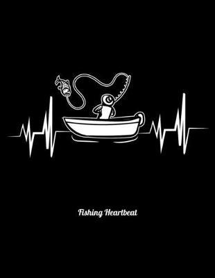 Fishing Heartbeat: Year 2020 Academic Calendar, Weekly Planner Notebook And Organizer With To-Do List For Fly Fishing Lovers, Boat Enthusiasts And Fishermen (8.5 x 11; 120 Pages)