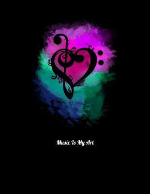 Music Is My Art: Year 2020 Academic Calendar, Weekly Planner Notebook And Organizer With To-Do List For Music Lovers, Art Fans Or Watercolor Rainbow Heart Enthusiasts (8.5 x 11; 120 Pages)