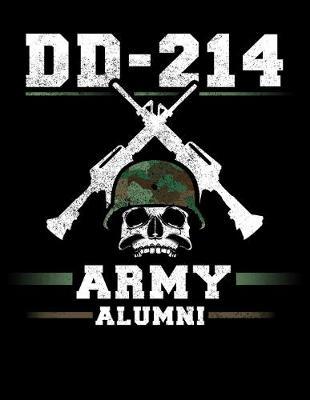 DD - 214 Army Alumni: Year 2020 Academic Calendar, Weekly Planner Notebook And Organizer With To-Do List For Patriot US Armed Forces Alumni, Proud Military Verterans And United States Patriots (8.5 x 11; 120 Pages)