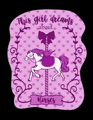This Girl Dreams About Horses: Year 2020 Academic Calendar, Weekly Planner Notebook And Organizer With To-Do List For Horse Lovers, A Horse Whisperer, Horse Riding Fans Or A Horse Girl (8.5 x 11; 120 Pages)
