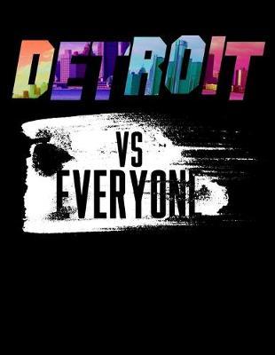 Detroit Vs Everyone: Year 2020 Academic Calendar, Weekly Planner Notebook And Organizer With To-Do List For Detriot Michigan Lovers, Rap Muisc Fans And Motor City Enthusiasts (8.5 x 11; 120 Pages)