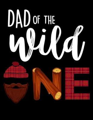 Dad Of The Wild One: Year 2020 Academic Calendar, Weekly Planner Notebook And Organizer With To-Do List For A Lumberjack, Plaid Shirt And Beard Lovers And Lumber Cutting Enthusiasts (8.5 x 11; 120 Pages)