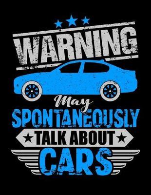 Warning I May Spontaneously Talk Cars: Year 2020 Academic Calendar, Weekly Planner Notebook And Organizer With To-Do List For An Auto Mechanic, Car Lover And Some Who Loves To Fix Vintage Car (8.5 x 11; 120 Pages)