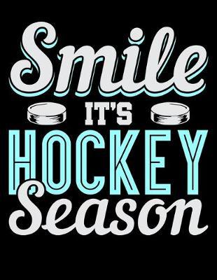 Smile It's Hockey Season: Year 2020 Academic Calendar, Weekly Planner Notebook And Organizer With To-Do List For Ice Hockey Lovers, Ice Hockey Players And Fans (8.5 x 11; 120 Pages)