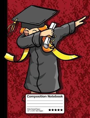 Dabbing Graduation Girl Composition Notebook: Wide Ruled Line Paper Notebook for School, Journaling, or Personal Use.