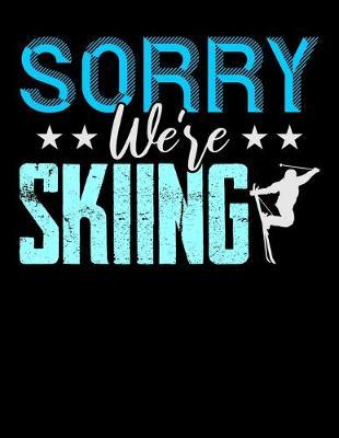 Sorry We're Skiing: Year 2020 Academic Calendar, Weekly Planner Notebook And Organizer With To-Do List For Skiing Lovers, Winter Ski Enthusiasts And Fans Of Snow Vacation And Apres Ski (8.5 x 11; 120 Pages)