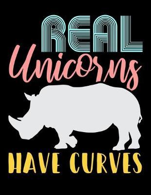 Real Unicorns Have Curves: Year 2020 Academic Calendar, Weekly Planner Notebook And Organizer With To-Do List For Unicorn Lovers, Horse Girls And Fans Of Rhino Gym Workout Puns (8.5 x 11; 120 Pages)