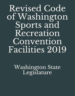 Revised Code of Washington Sports and Recreation Convention Facilities 2019