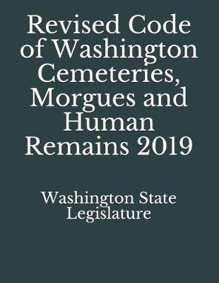 Revised Code of Washington Cemeteries, Morgues and Human Remains 2019