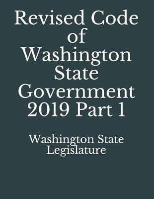 Revised Code of Washington State Government 2019 Part 1