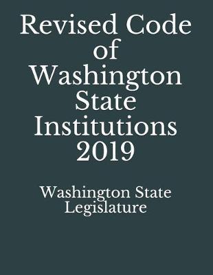 Revised Code of Washington State Institutions 2019