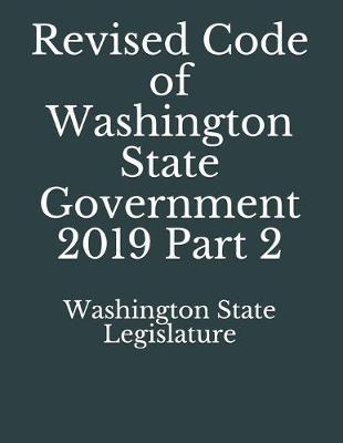 Revised Code of Washington State Government 2019 Part 2