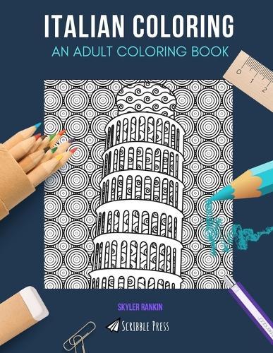 Italian Coloring: AN ADULT COLORING BOOK: Florence & Italy - 2 Coloring Books In 1