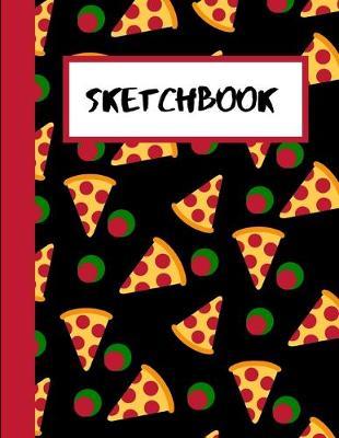 Sketchbook: Pizza Lover Sketching Pad with 120 Blank Paper Size 8.5 x 11 inches for Practice Drawing, Doodling and Sketching