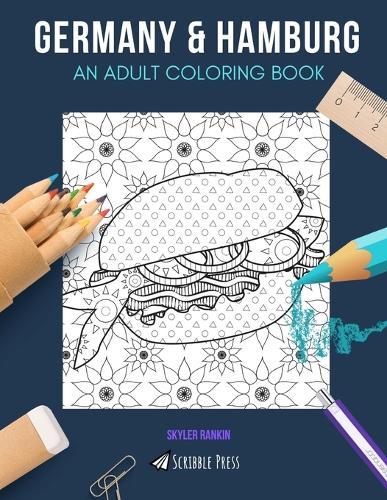 Germany & Hamburg: AN ADULT COLORING BOOK: Germany & Hamburg - 2 Coloring Books In 1