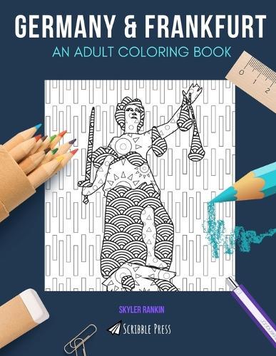 Germany & Frankfurt: AN ADULT COLORING BOOK: Germany & Frankfurt - 2 Coloring Books In 1