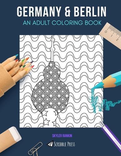 Germany & Berlin: AN ADULT COLORING BOOK: Germany & Berlin - 2 Coloring Books In 1