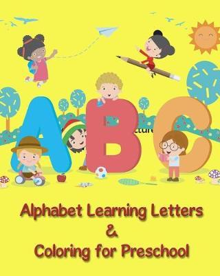 Alphabet Learning Letters & Coloring for Preschool: Coloring Book and Tracing Letters Practise to Learn Alphabet for Early Childhood Learning and Preschool Prep