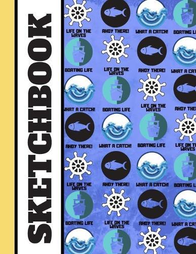 Sketchbook: Fishing Boat Themed Novelty Art Gift - Fishing Sketchbook for Kids, Boys and Men