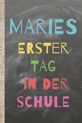 Maries erster Tag in der Schule: Das 120 Seiten linierte Notizbuch ca. A5 Format im angesagten Schieferlook. Perfektes Geschenk fur einen Erstklassler, Tafelklassler oder andere Schuler, die ins neue Schuljahr starten.