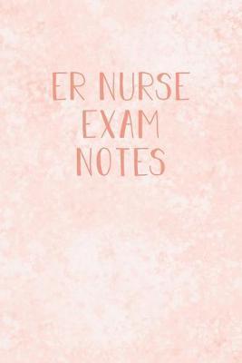 ER Nurse Exam Notes: Funny ER Nursing Theme Notebook - Includes: Quotes From My Patients and Coloring Section - Gift For Emergency Room Nursing Students