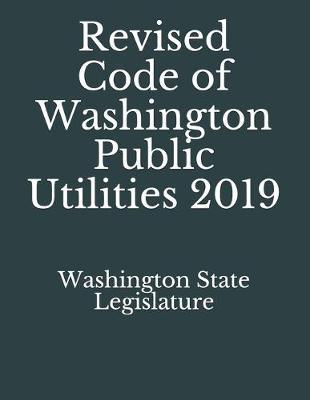 Revised Code of Washington Public Utilities 2019