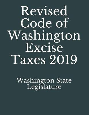 Revised Code of Washington Excise Taxes 2019