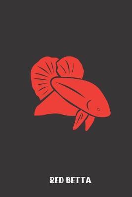 Red Betta: small lined Betta Siamese Fighting Fish Notebook / Travel Journal to write in (6'' x 9'') 120 pages