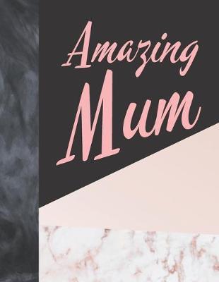 Amazing Mum: Sketchbook Drawing Art Book For Mums - Sketchpad For Art On Black Paper Pages To Use With Markers, Gel Pens, Neon Pens And Metallic Pens