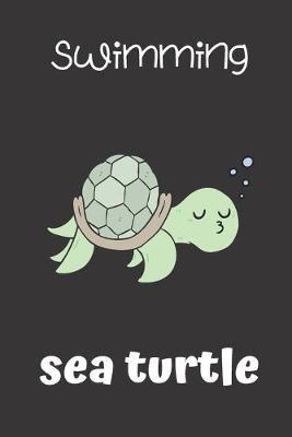 Swimming Sea Turtle: small lined Sea Turtle Notebook / Travel Journal to write in (6'' x 9'') 120 pages