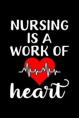 Nursing Is A Work Of Heart: Good Things Take Time Self Care Journal for Christian Women - Affirmation Notebook